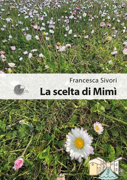 “La scelta di Mimì” di Francesca Sivori: Un Viaggio Tra Amore Materno e Paterno.